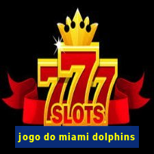 jogo do miami dolphins